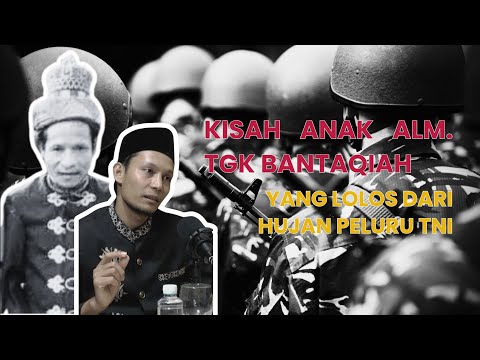 Kisah Anak Alm. Tgk Bantaqiah yang Lolos dari Hujan Peluru TNI